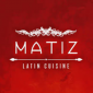 Matiz Latin Cuisine